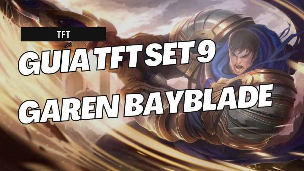 Os traemos la guía definitiva de TFT Set 9 con Garen Coloso