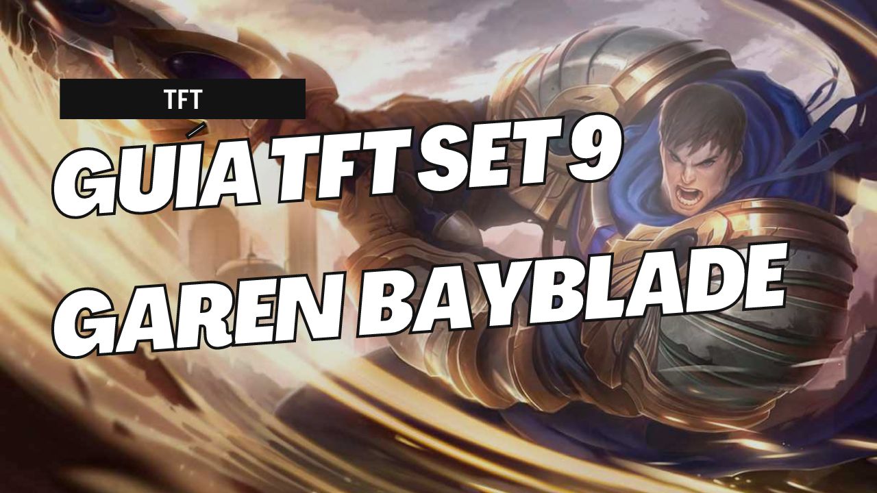 Os traemos la guía definitiva de TFT Set 9 con Garen Coloso