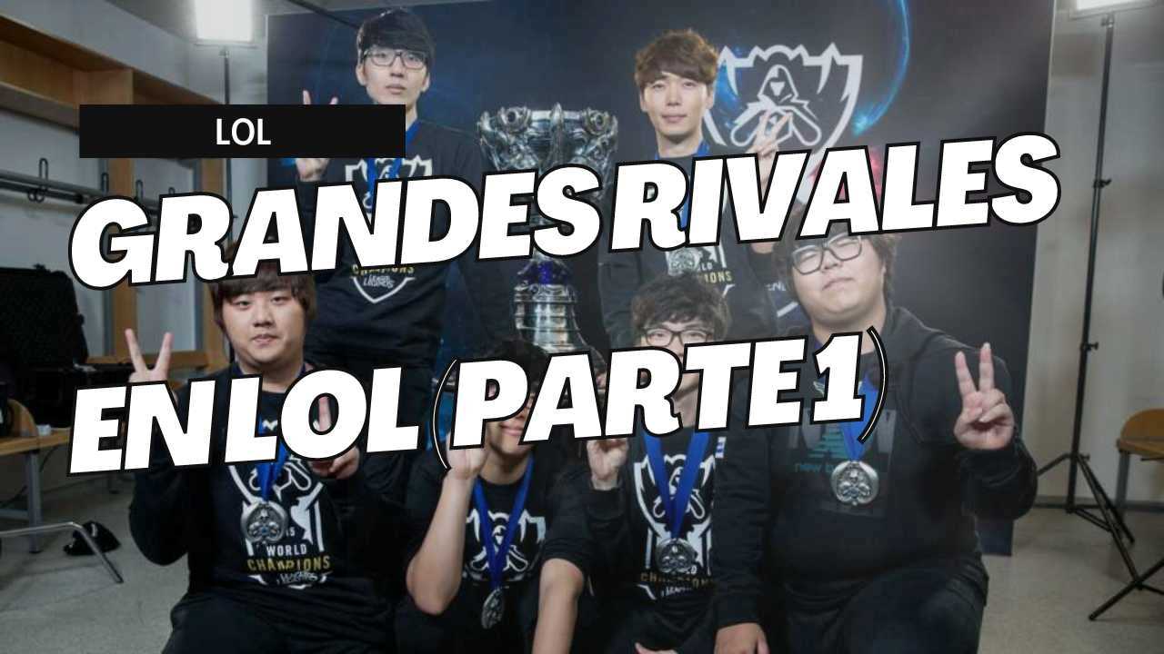 Las 5 grandes rivalidades en League of Legends (Parte 1)